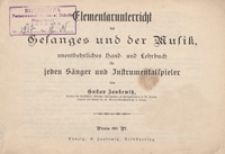 Elementarunterricht des Gesanges und der Musik, unentbehrliches Hand- und Lehrbuch f&uuml;r jeden S&auml;nger und Instrumentalspieler