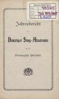 Jahresbericht der Danziger Sing-Akademie für das Vereinsjahr 1904/1905