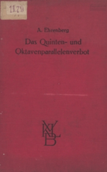 Das Quinten- und Oktavenparallelen-verbot in systematischer Darstellung : ein Beitrag zur musikalischen Satzlehre und zur Psychologie des H&ouml;rens