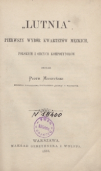 Lutnia : pierwszy wyb&oacute;r kwartet&oacute;w męzkich polskich i obcych kompozytor&oacute;w / zebrał Piotr Maszyński : zesz 2