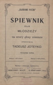 Ulubione pieśni : śpiewnik dla młodzieży : na 4 głosy mieszane oprac... : zesz. 1 : 20 pieśni. - Wyd. nowe