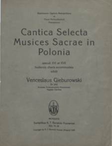 Cantica Selecta Musices Sacrae in Polonia saeculi XVI et XVII : hodiernis choris [ad quatuor voces inaequales] accommodata