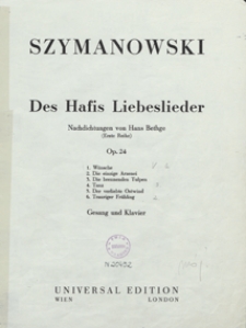 Des Hafis Liebeslieder : op. 24 : 1)"Wünsche", 2)"Die einzige Arzenei", 3)"Die brennenden Tulpen", 4)"Tanz", 5)"Der verliebte Ostwind", 6)"Trauriger Frühling" : Gesang und Klavier / Nachdichtungen von Hans Bethge ; [tł. pol.: S. Barącz]