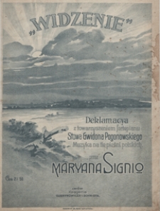 Widzenie : deklamacya z towarzyszeniem fortepianu : muzyka na tle pieśni polskich / słowa Gwidona Pogonowskiego