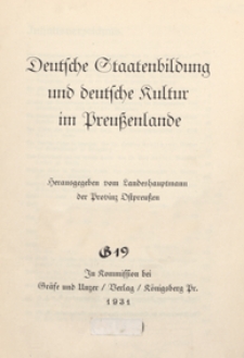 Deutsche Staatenbildung und deutsche Kultur im Preussenlande / hrsg von Landeshauptmann der Provinz Ostpreuszen