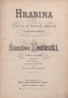 Hrabina : opera w 3 aktach : partycya fortepianowa / wyd.nowe kompletne przejrz. i oprac. przez Gustawa Roguskiego ; słowa Włodzimierza Wolskiego