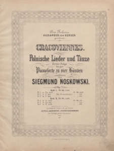 Cracoviennes : Polnische Lieder und Tänze : op.7 : Heft 1 und 2 : für das Pianoforte zu vier Händen / componirt von Siegmund Noskowski