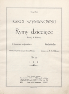 Rymy dziecięce = Chansons enfantines = Kinderlieder : op.49 : [zesz.] 1 : [na głos solowy z fortepianem] / słowa J. K. Iłłakowicz ; vers. fran&ccedil; de Jacques Benoist-M&eacute;hin ; Deutsch von R. St. Hoffmann
