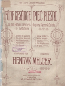 5 Pieśni do poezyi Ryszarda Dehmla = 5 Gesänge zu den Richard Dehmel's Gedichten : [na mezzo-sopran lub baryton z towarzyszeniem fortepianu] / słowa polskie St. Rossowskiego i P. Maszyńskiego