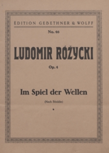 Im Spiel der Wellen = [Gra fal] : eine Dichtung nach Böcklin : op.4 : [für Klavier]. - Wyd.2