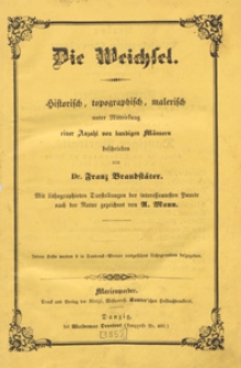 Die Weichsel : historisch, topographisch, malerisch unter Mitwirkung einer Anzahl von kundigen Alännern