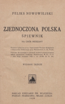 Zjednoczona Polska : śpiewnik op.38 nr 1-15 : na [4 głosowy] chór mieszany [a cappella]. - Partytura