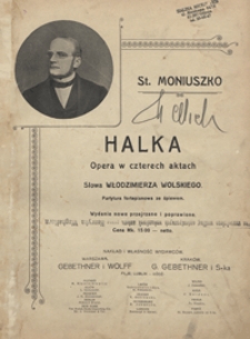 Halka : opera w czterech aktach : partytura fortepianowa ze śpiewem / słowa Włodzimierza Wolskiego ; oprac. wg autentycznych wskaz&oacute;wek autora przez Henryka Waghaltera
