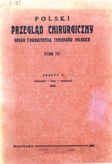 Polski Przegląd Chirurgiczny, 1925, T. 4, z. 1,3