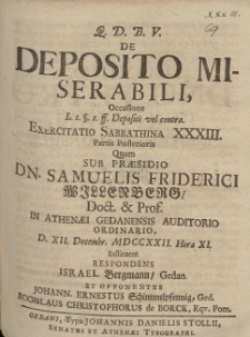 De Deposito Miserabili, Occasione [...] Exercitatio Sabbathina XXXIII. Partis Posterioris Quam Sub Pr&aelig;sidio Dn. Samuelis Friderici Willenberg [...] D. XII. Decembr. MDCCXXII. Hora XI
