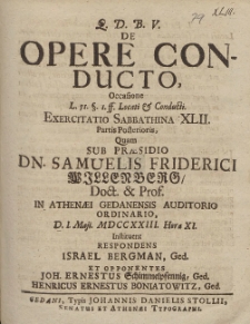 De Opere Conducto, Occasione [...] Exercitatio Sabbathina XLII. Partis Posterioris Quam Sub Pr&aelig;sidio Dn. Samuelis Friderici Willenberg [...] D. I. Maji. MDCCXXIII. Hora XI