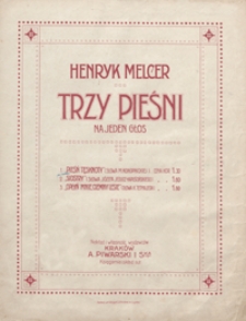 3 Pieśni na jeden głos : no 1 "Pieśń tęsknoty" : [na alt lub bas z towarzyszeniem fortepianu] / słowa M.Konopnickiej