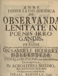 Dissertatio Juridica De Observanda Lenitate In P&oelig;nis Irrogandis, Quam Pr&aelig;side [...] Dn. Samuele Friderico Willenberg [...] Anno MDCCXXV. D. 12. April [...]