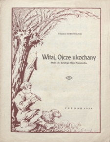 Witaj Ojcze ukochany : pieśń do świętego Ojca Franciszka H-dur : op.22 no 4 : [na 2 głosy z towarzyszeniem fortepianu lub organ&oacute;w]