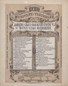 Szkice charakterystyczne : [na fortepian] : No 3 A-dur : "Po przedstawieniu włoskiej opery ; No 4 E-dur : "Ostatni pacierz wiejskiej dziewczyny..." [oraz:] Moniuszko S. : Kłębuszek : [pieśń A-dur] / słowa Justyna Wojew&oacute;dzkiego