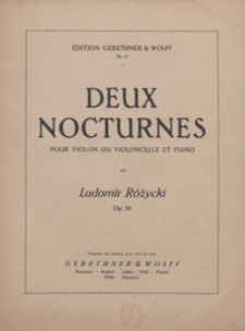 2 Nocturnes : [Andante D-dur i Andantino fis-moll] : op.30 : pour violon ou violoncelle et piano / transcr. pour le violoncelle par Desid. Danczowski