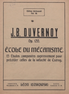Ecole du mécanisme : 15 etudes composées expressement pour précéder celles de la vélocité de Czerny : pour piano : op. 120