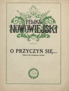 O przyczyń się : pieśń do św. Stanisława Kostki D-dur : op.22 Nr 7 : na 2 głosy z tow. organu lub fisharmonii / Słowa Marji Czeskiej-Mączyńskiej
