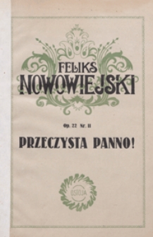 Przeczysta Panno : pieśń Es-dur : op.22 no 11 : na 3 głosy z tow. organów lub fisharmonjum