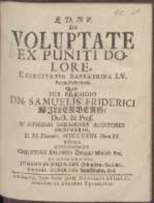 De Voluptate Ex Puniti Dolore, Exercitatio Sabbathina LV. Partis Posterioris, Quam Sub Præsidio Dn. Samuelis Friderici Willenberg [...] D. XI. Decembr. MDCCXXIII. Hora XI