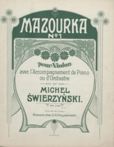 Mazourka No 1 : G-dur : pour violon avec l'accompagnement de piano ou d'orchestre / par Michel Świerzyński