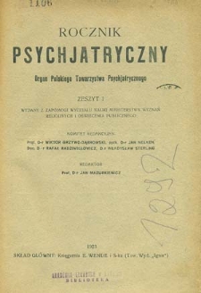Rocznik Psychjatryczny : organ Polskiego Towarzystwa Psychjatrycznego, 1923, z. 1