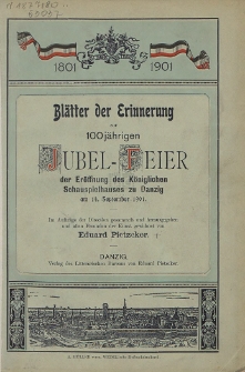 Bl&auml;tter der Erinnerung zur 100 j&auml;hrigen Jubel-Feier der Er&ouml;ffnung des K&ouml;niglichen Schauspielhauses zu Danzig : am 14. September 1901