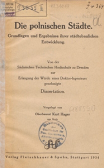 Die polnischen St&auml;dte, Grundlagen und Ergebnisse ihrer st&auml;dtebaulichen Entwicklung : Dissertation