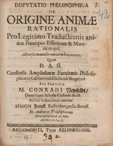 Dispvtatio Philosophica De Origine Animæ Rationalis Pro Legitimo Traductionis animæ Principio Efficiente & Materia ex qua [...]