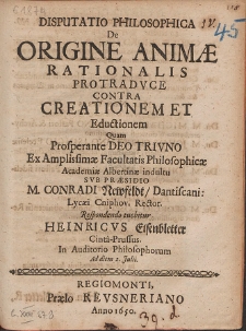 Disputatio Philosophica De Origine Animæ Rationalis Pro Tradvce Contra Creationem Et Eductionem