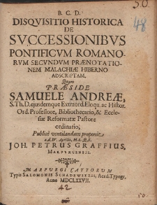 Disqvisitio Historica De Svccessionibvs Pontificvm Romanorvm Secvndvm Prænotationem Malachiæ Hiberno Adscriptam