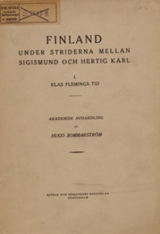Finland under striderna mellan Sigismund och Hertig Karl : akademisk avhandling. 1, Klas Flemings tid
