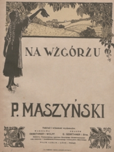 Na wzg&oacute;rzu : pieśń Ges-dur : op.70 nr 2 : na 2 głosy z tow. fortepianu / do sł&oacute;w Adama Asnyka