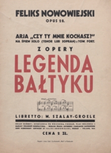 Legenda Bałtyku : arja Domana z 2 aktu opery : op.28 : na śpiew solo (tenor) z tow. fort. / libretto : Wiktoria Szalay - Groele