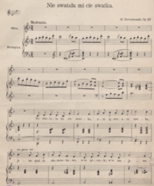 Nie swatała mi cię swatka : [pieśń] F-dur : op.14b : z cyklu "Jaskowa dola"] : [na glos solowy z tow. fortepianu] / do słów M. Konopnickiej