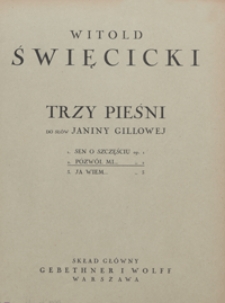 3 Pieśni do słów Janiny Gillowej : 2)"Pozwól mi" Es-dur : op.2 : [na bas z tow. fortepianu]