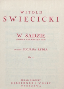 W sadzie (Dokoła nas milczący sad) : [pieśń] As-dur : op.4 : [na głos wysoki z tow. fortepianu] / do słów Lucjana Rydla