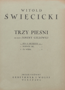 3 Pieśni do słów Janiny Gillowej : 1)"Sen o szczęściu" D-dur : op.1 : [na bas z tow. fortepianu]