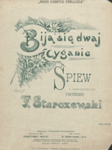 Biją się dwaj Cyganie : pieśń ludowa g&oacute;ralska A-dur : śpiew z towarzyszeniem fortepianu
