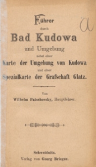 Führer durch Bad Kudowa und Umgebung nebst einer Karte der Umgebung von Kudowa und einer Spezialkarte der Grafschaft Glatz