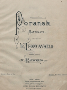 Poranek = Mattinata : [pieśń C-dur : na mezzo-sopran lub baryton z tow. fortepianu] / słowa pol. Wincentego Rapackiego (syna)