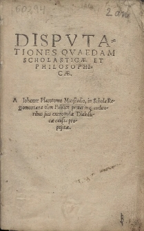 Dispvtationes Qvaedam Scholastic&aelig; Et Philosophic&aelig;