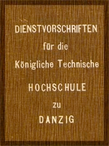 Dienstvorschriften für die Königliche Technische Hochschule zu Danzig