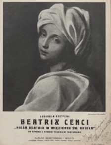 Beatrix Cenci : op.53 : pieśń Beatrix w więzieniu św. Anioła : do śpiewu z towarzyszeniem fortepianu / [słowa S. R&oacute;życkiej wg J. Słowackiego]