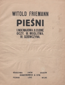 Pieśni : 1)Noc majowa, 2)Cudne oczy, 3)Modlitwa, 4)Dziewczyna : [na głos wysoki i fortepian]